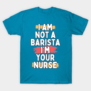 I am not a barista T-Shirt